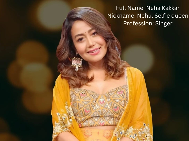 Neha Kakkar | Biography, Songs, Award, & Success Story