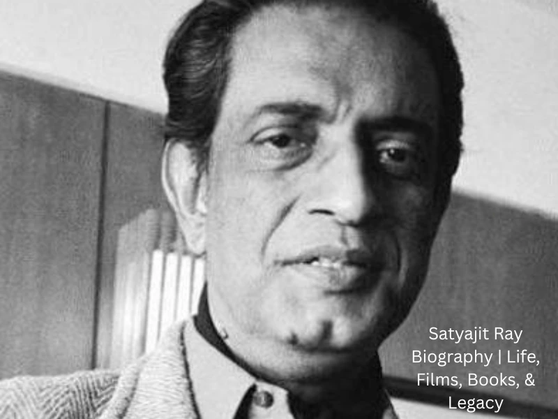 Satyajit Ray Biography | Life, Films, Books, & Legacy